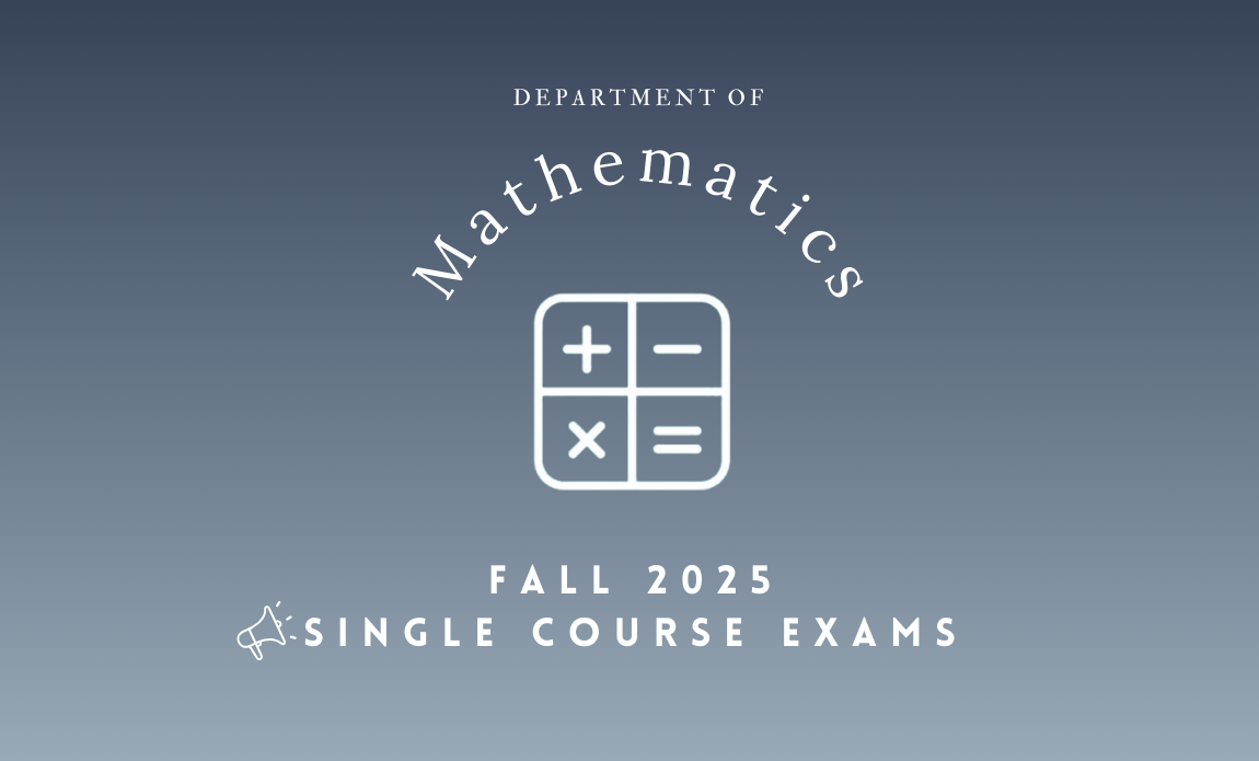 Mathematics Department Fall 2025 Single Course Exams