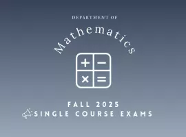 Mathematics Department Fall 2025 Single Course Exams